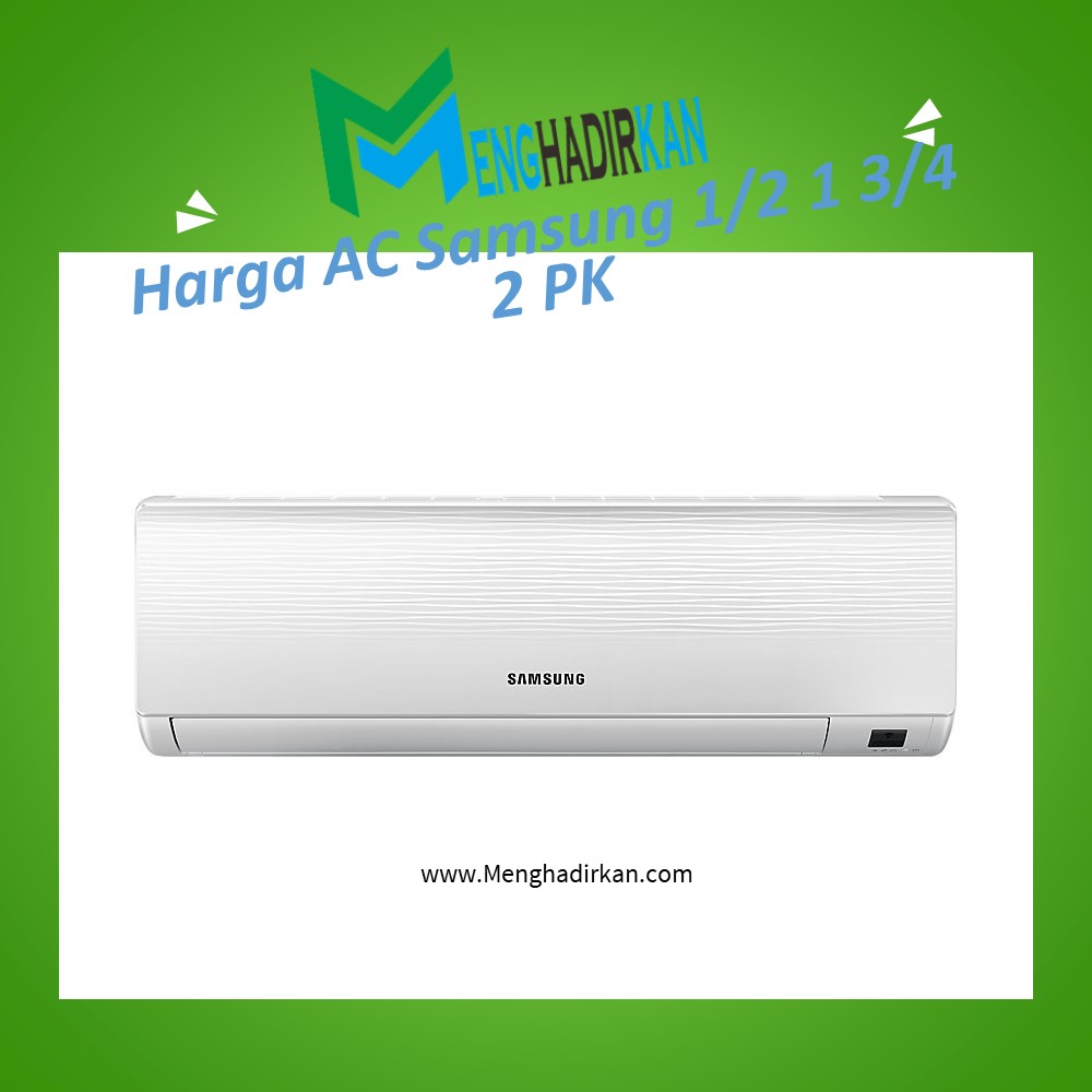 Harga AC Samsung 1/2 1 3/4 2 PK Murah Terbaik Terbaru 2022 » MENGHADIRKAN